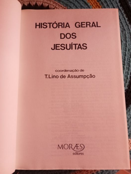 História Geral dos Jesuítas - Coordenação T. Lino Assumpção