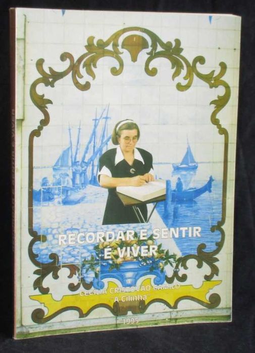 Livro Recordar e sentir é viver Cecília Cristóvão Camilo "A Cilinha"