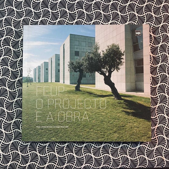 FEUP: O projecto e A Obra / FEUP: From Design to Construction