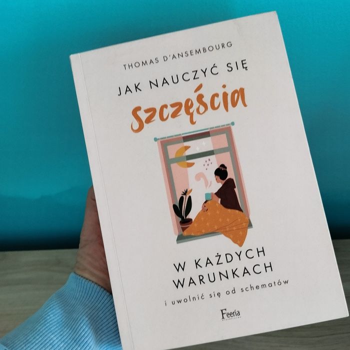 Thomas Dansembourg - Jak nauczyć się szczęścia w każdych warunkach