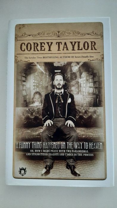 Corey Taylor A funny thing happened on the way to heaven
