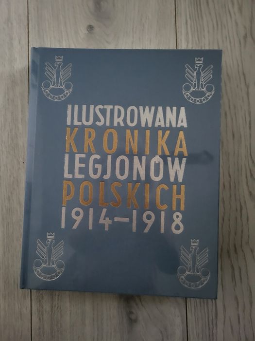Ilustrowana Kronika Legionów Polskich  . Nowa, zafoliowana.