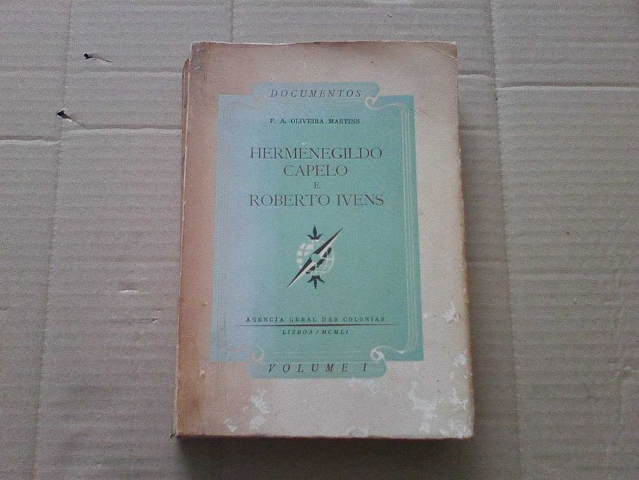 Hermenegildo Capelo e Roberto Ivens – Vol.I