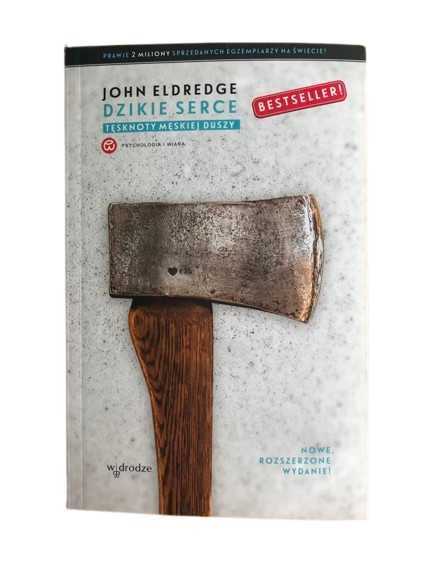 Dzikie serce – John Eldredge, książka chrześcijańska, duchowość