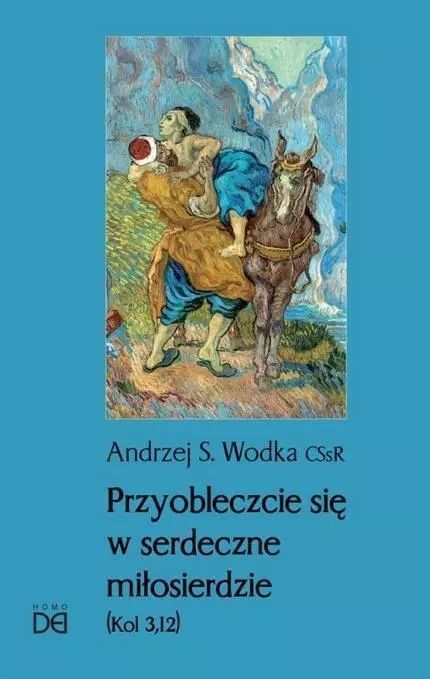 Przyobleczcie Się W Serdeczne Miłosierdzie Andrzej S. Wodka