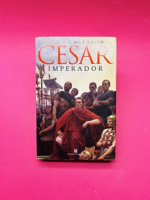 MAX GALLO - CÉSAR, IMPERADOR