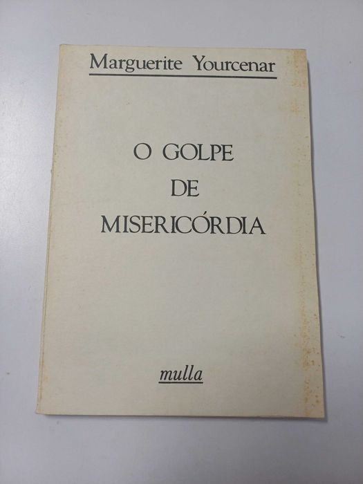 Marguerite Yourcenar - O golpe de misericórdia