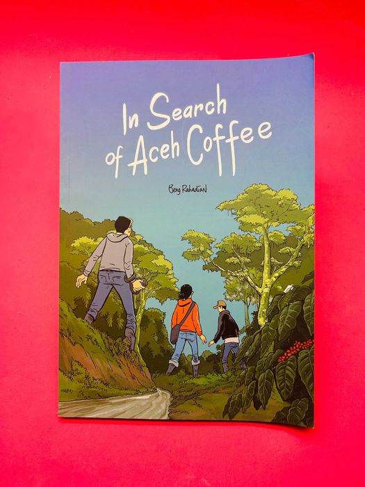 In Search of Aceh Coffee - Beng Rahadian