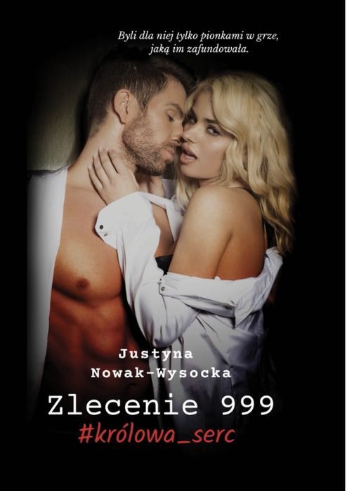 Zlecenie 999 #Królowa_Serc  Justyna Nowak-Wysocka