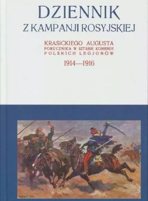 Dziennik z kampanji rosyjskiej Krasickiego Augusta 1914-1916 Tom 2 / Krasicki I.St.. KRASICKI IGNACY STANISŁAW. Nowy Produkt