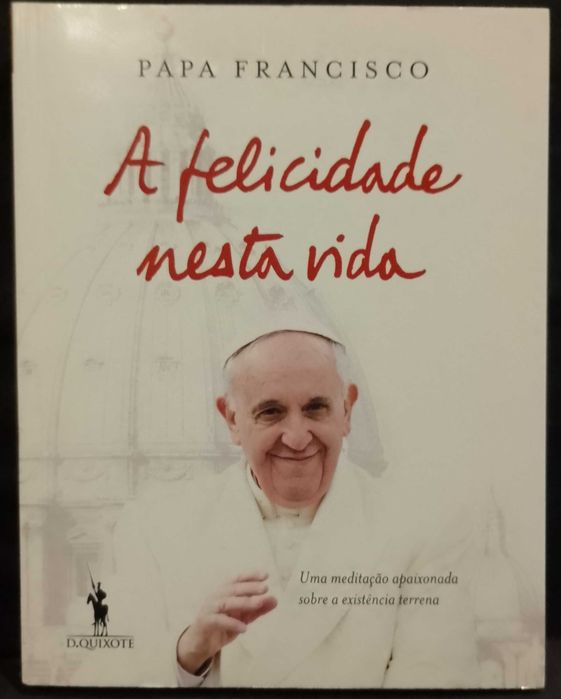 A Felicidade nesta Vida - Papa Francisco