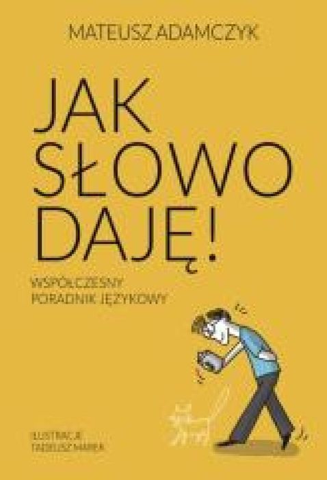 Jak słowo daję. Współczesny poradnik językowy JednymSłowem