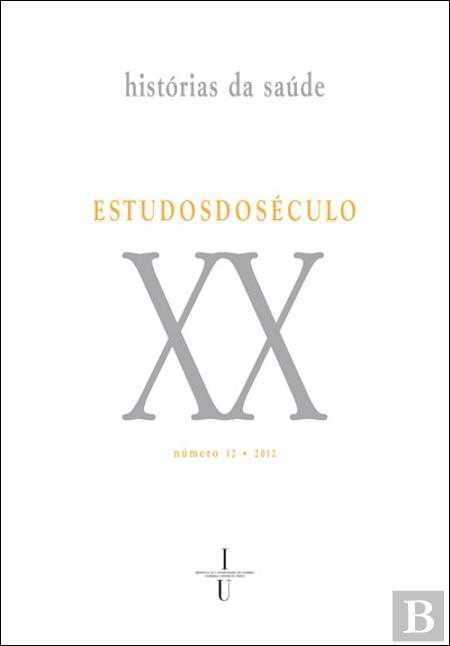 Estudos do Século XX N. 12 Histórias da Saúde, Manuela Tavares Ribeiro