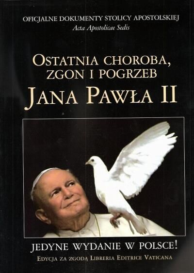 Ostatnia Choroba, Zgon I Pogrzeb Jana Pawła Ii Praca Zbiorowa C7162