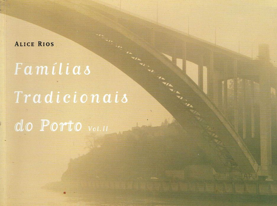 7331

Famílias Tradicionais do Porto - Vol II
de Alice Rios