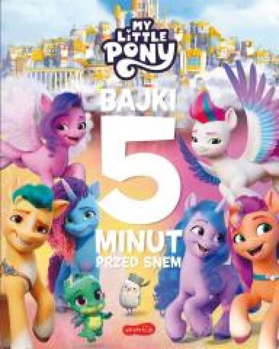 My Little Pony. Nowe pokolenie. Bajki 5 minut. Harperkids praca