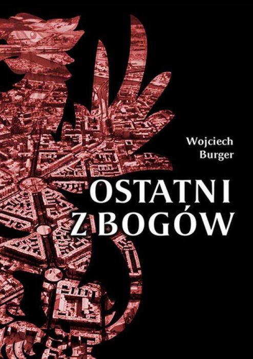 Ostatni z bogów Walkowska Wojciech Burger Rok wydania: 2013, oprawa: