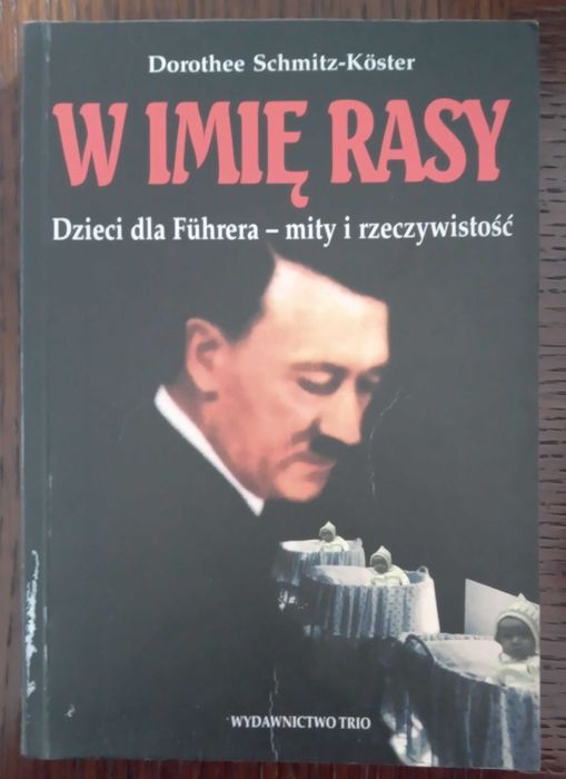 W imię rasy. Dzieci dla Fuhrera - mity i rzeczywistość