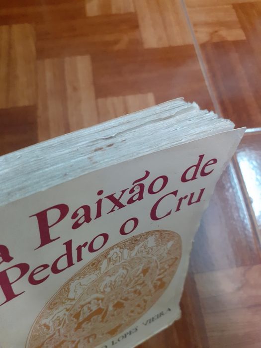 A. Lopes Vieira, a paixão de Pedro o Cru (1 ed)