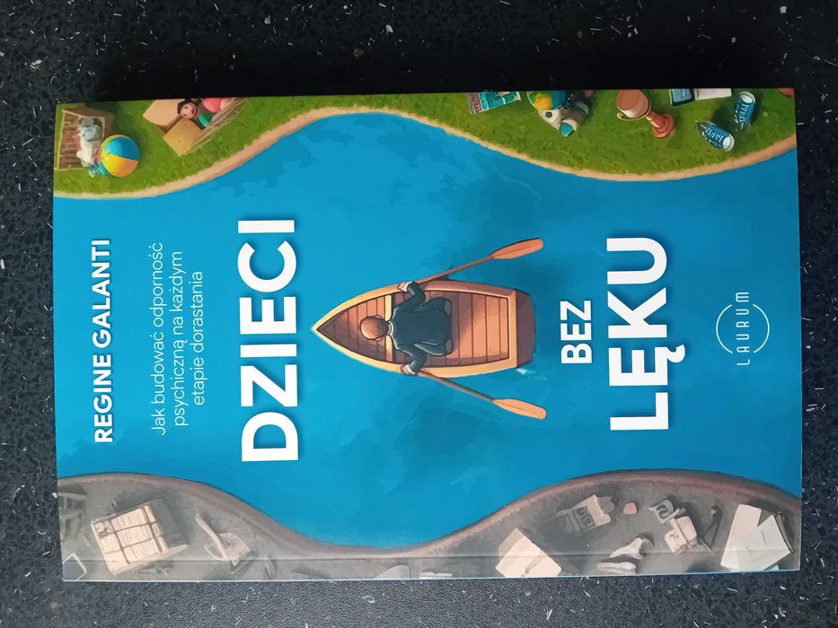 Dzieci bez lęku. Jak budować odporność psychiczną.