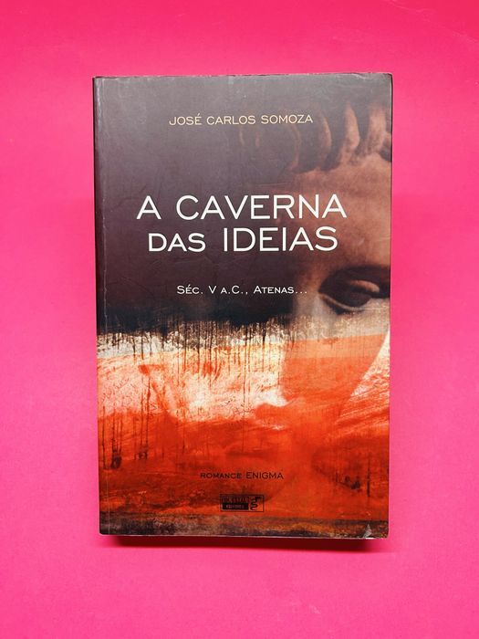 A CAVERNA DAS IDEIAS - JOSÉ CARLOS SOMOZA