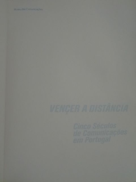 Vencer a Distância - Cinco Séculos de Comunicações em Portugal