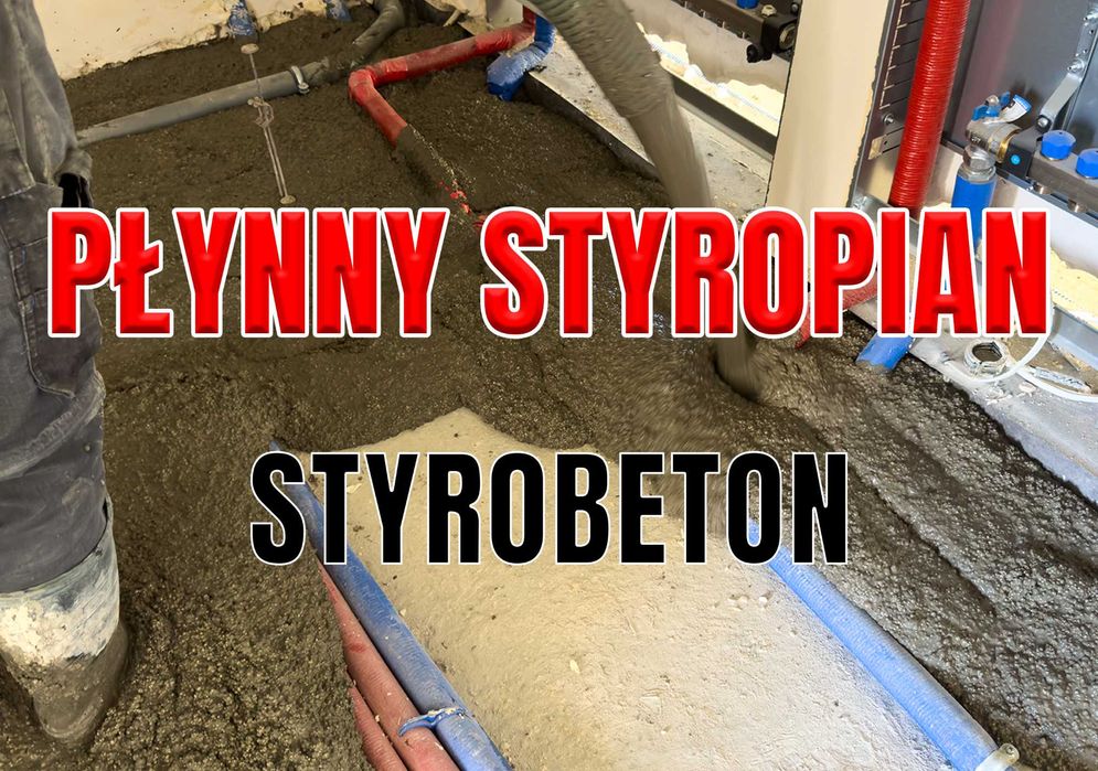 Płynny styropian - Styrobeton - Pianobeton - Posadzki
