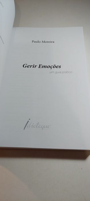 Gerir Emoções, Um Guia Prático - Paulo Moreira