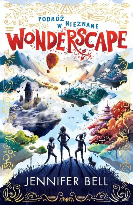 Wonderscape. Tom 1. Podróż W Nieznane Jennifer Bell