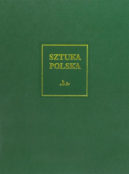 Sztuka polska T.7 Sztuka XX i początku XXI wieku Arkady Wojciech Wł
