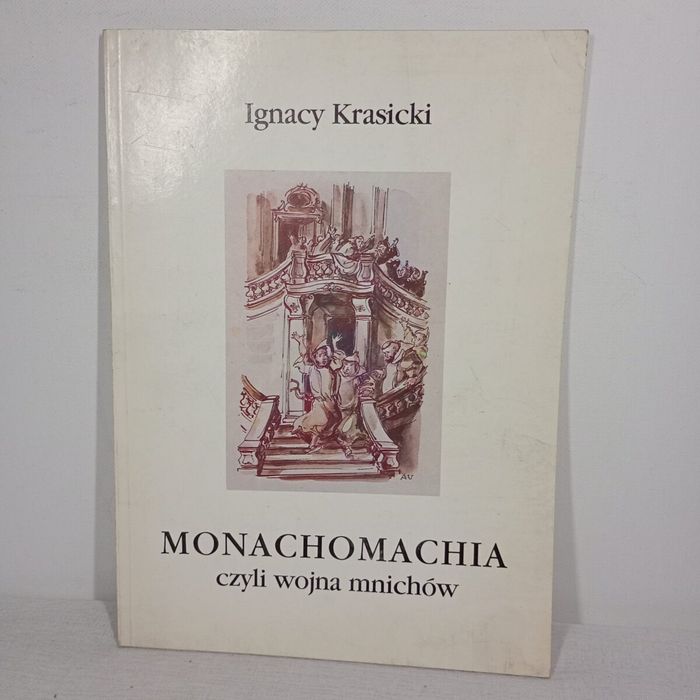 Monachomachia, czyli wojna mnichów. Ignacy Krasicki