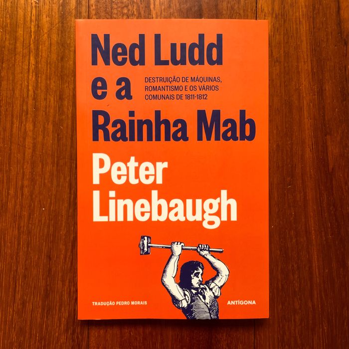 Peter Linebaugh - Ned Ludd e a Rainha Mab