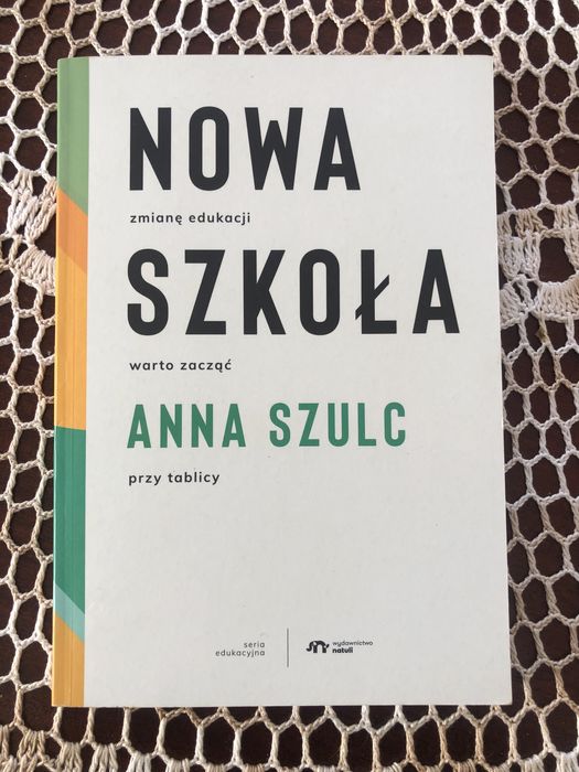 Nowa Szkoła. Zmianę edukacji warto zacząć przy tablicy – Anna Szulc