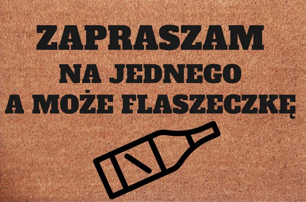 wycieraczka pod drzwi zapraszam na jednego a może na flaszeczkę