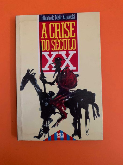 A Crise do Século XX - Gilberto de Mello Kujawski