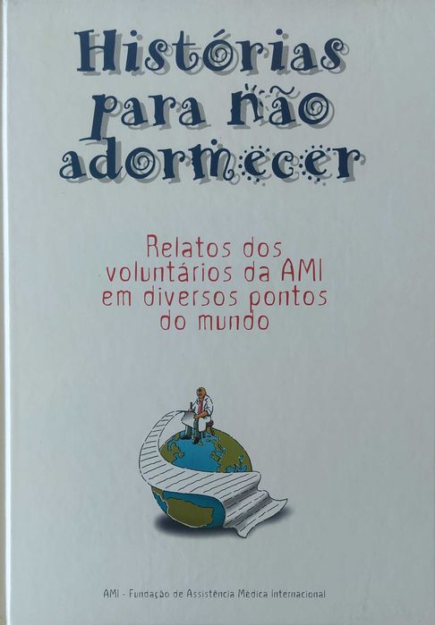 Histórias para não adormecer- Relatos dos Voluntários da AMI em diversos pontos do Mundo