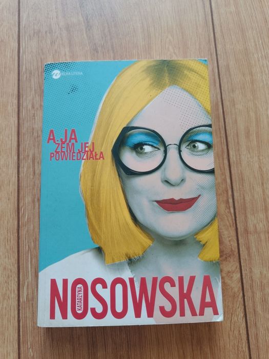 "A ja żem jej powiedziała" Katarzyna Nosowska