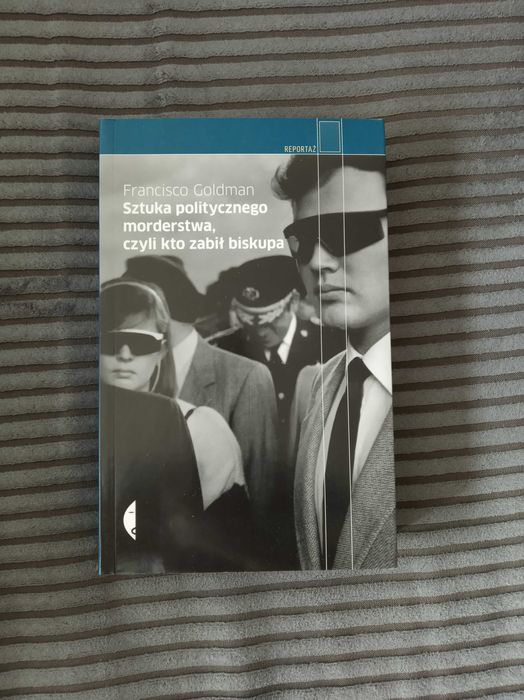 Francisco Goldman - Sztuka politycznego morderstwa