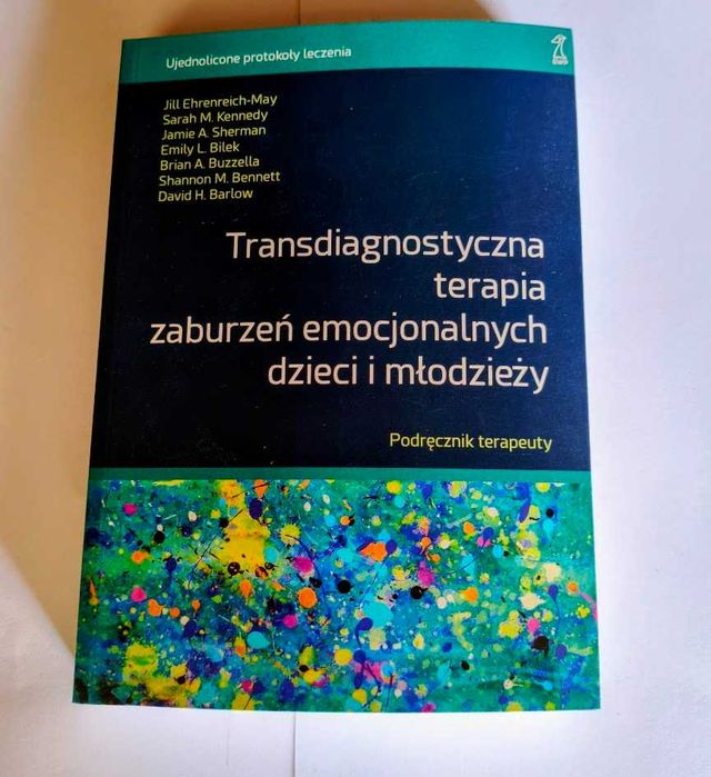 Transdiagnostyczna terapia zaburzeń emocjonalnych dzieci i młodzieży Podręcznik terapeuty
