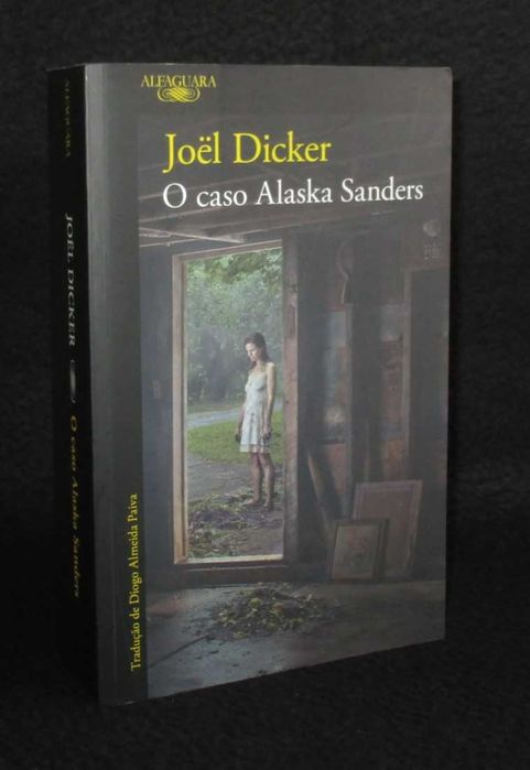 Livro O caso Alaska Sanders Joël Dicker 1ª edição Alfaguara