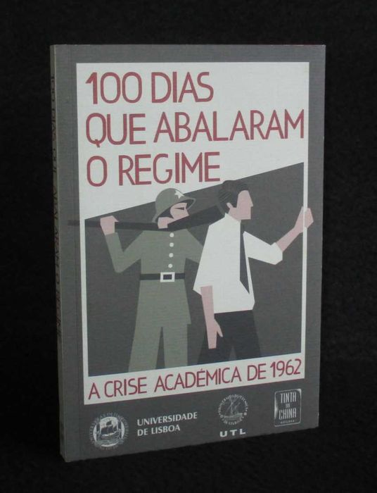 Livro 100 Dias que Abalaram o Regime ​A Crise Académica de 1962