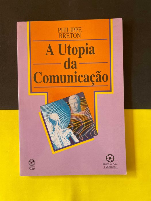 Philippe Breton - A Utopia da comunicação