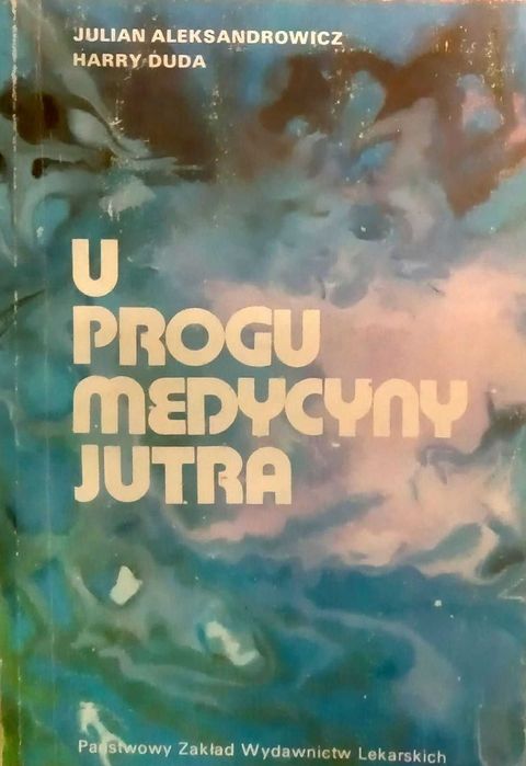 420 J. Aleksandrowicz H. Duda U progu medycyny jutra (P) (9)