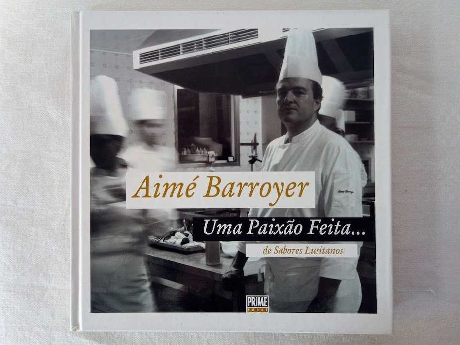 Uma Paixão Feita... de Sabores Lusitanos de Aimé Barroyer