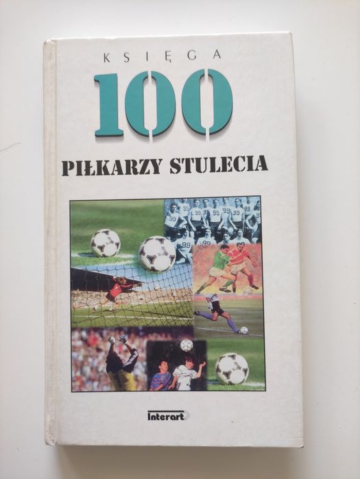 Książka 100 Piłkarzy Stulecia Piłka Nożna