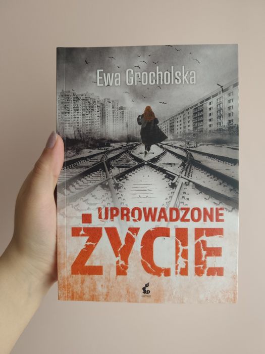 Książka "Uprowadzone życie" Ewa Grocholska