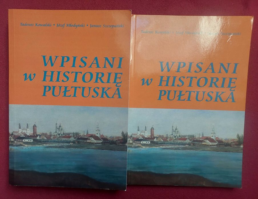 Wpisani w historię Pułtuska - 2 książki Kowalski Młodyński Szczepański