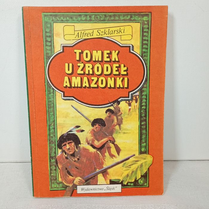 Tomek u źródeł Amazonki. Alfred Szklarski