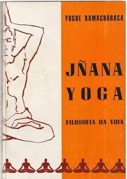 Jñana Yoga - Filosofia de Vida * Yogue Ramacharaca * Brasília Editora
