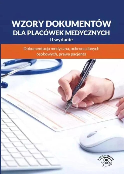 Wzory dokumentów dla placówek medycznych w.2 Wiedza i Praktyka praca